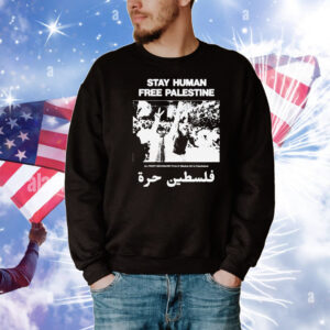 Stay Human, Free Palestine All Profit Are Donated To Map Medical Aid For Palestinians T-Shirt