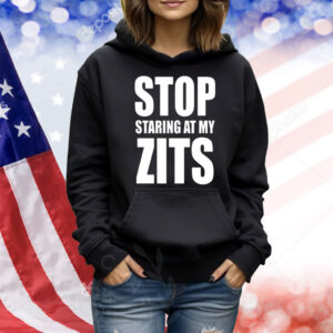 Stop Staring At My Zits Shirt