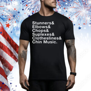 Stunners elbows chops suplexes clotheslines chin music Tee Shirt