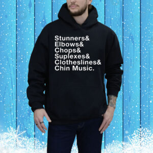 Stunners elbows chops suplexes clotheslines chin music Tee Shirt