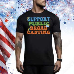 Support Public Broad Casting Tee Shirt