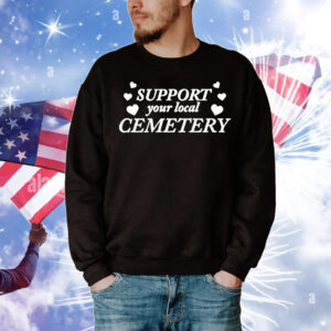 Support your local cemetery T-Shirt