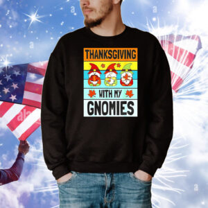 Thanksgiving with my Gnomies T-Shirt