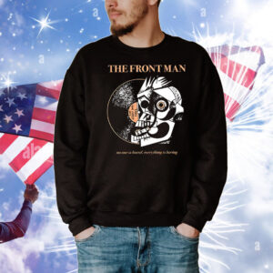 The Frontman no one is bored everything is boring T-Shirt