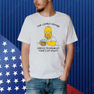 The Lonely Homer Seems To Drink At Moe's At Night Shirt