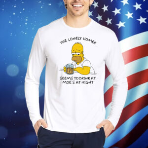 The Lonely Homer Seems To Drink At Moe's At Night Shirt