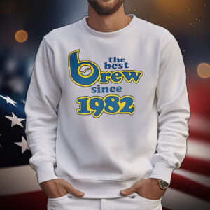 The best brew since 1982 T-Shirt