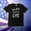 The best is yet to come T-Shirt