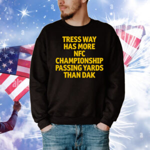Tress Way Has More NFC Championship Passing Yards Than Dak T-Shirt