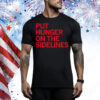 Tyler Perkins Put Hunger On The Sidelines Tee Shirt