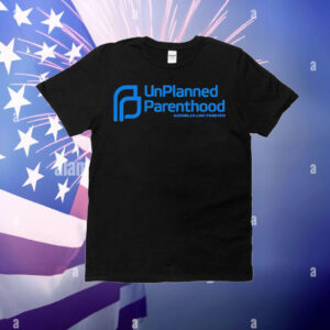 Unplanned Parenthood T-Shirt