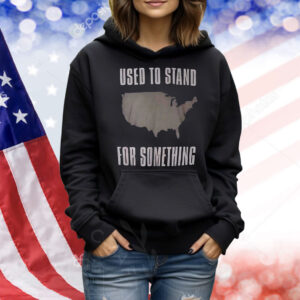 Used to stand for something Shirt