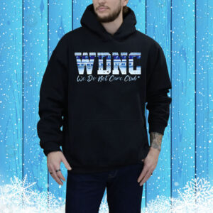 WDNC we do not care club Tee Shirt