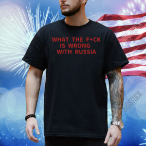 WTF is wrong with Russia Shirt