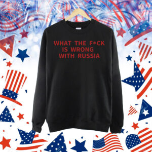 WTF is wrong with Russia Shirt