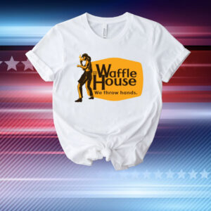 Waffle House We Throw Hands T-Shirt