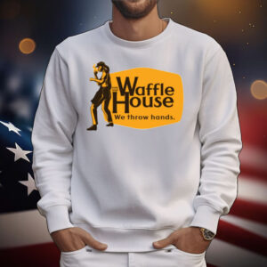 Waffle House We Throw Hands T-Shirt