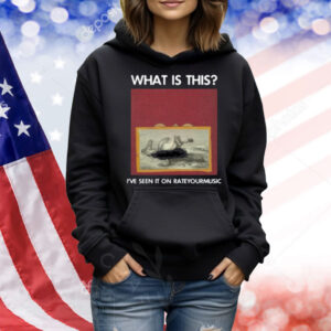 What Is This I've Seen It On Rateyourmusic Shirt
