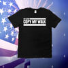 You can not copy my walk T-Shirt