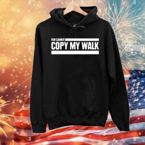 You can not copy my walk T-Shirt