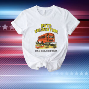 BWTB Tailgate Tour cold beer good times T-Shirt