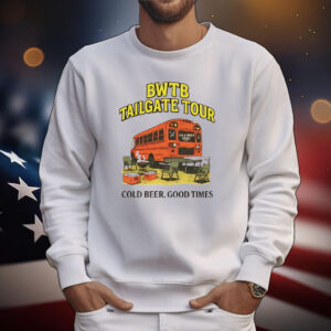 BWTB Tailgate Tour cold beer good times T-Shirt