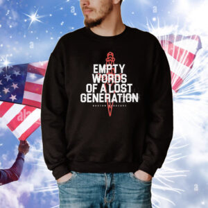 Death Before Dishonor Empty Words Of A Lost Generation Lost Generation T-Shirt