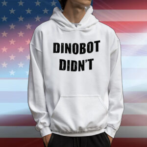 Dinobot didn’t T-Shirt