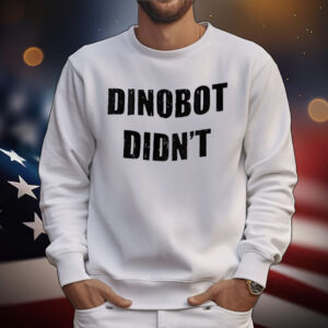 Dinobot didn’t T-Shirt