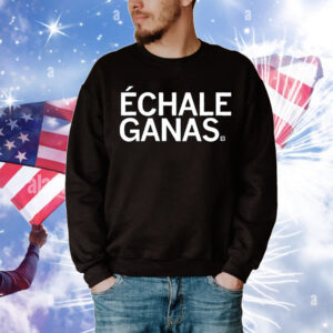 Echale Ganas T-Shirt