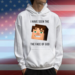 I Have Seen The The Face Of God T-Shirt