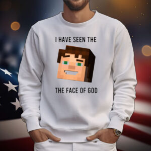 I Have Seen The The Face Of God T-Shirt
