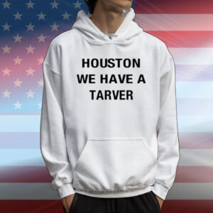 Katelyntarver Houston We Have A Tarver Shirt