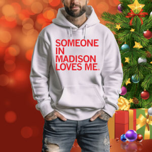 Someone Loves Me Madison Tee Shirt