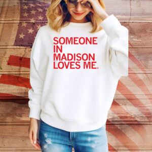 Someone Loves Me Madison Tee Shirt
