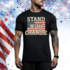 Stand With Charlie Kirk Tee Shirt