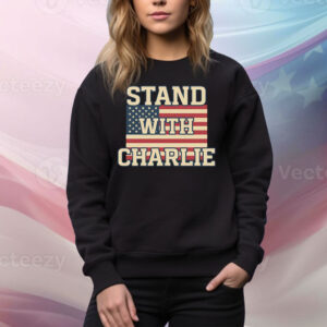 Stand With Charlie Kirk Tee Shirt