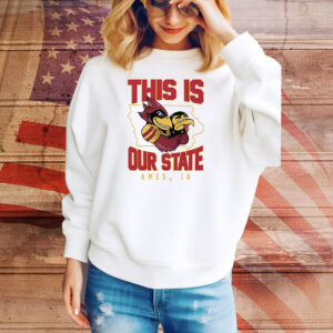This Is Our State Iowa State Cyclones Ames IA Map Tee Shirt